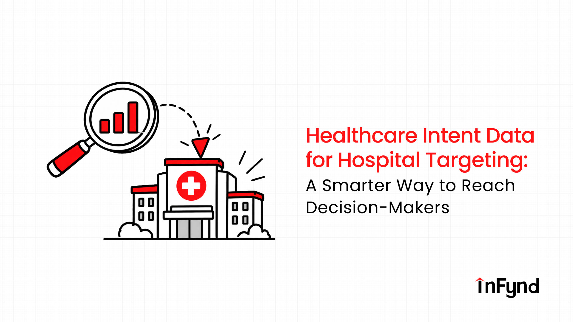 Healthcare Intent Data for Hospital Targeting: A Smarter Way to Reach Decision-Makers